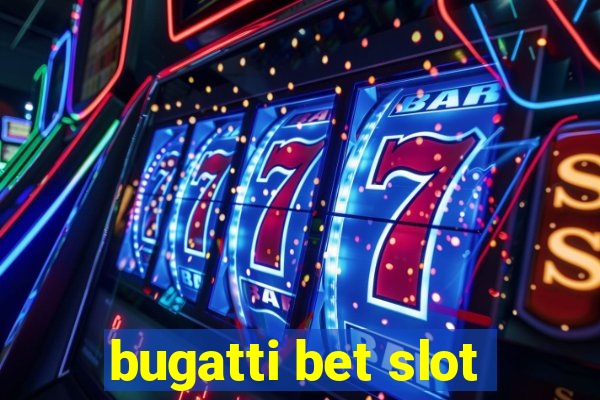 bugatti bet slot