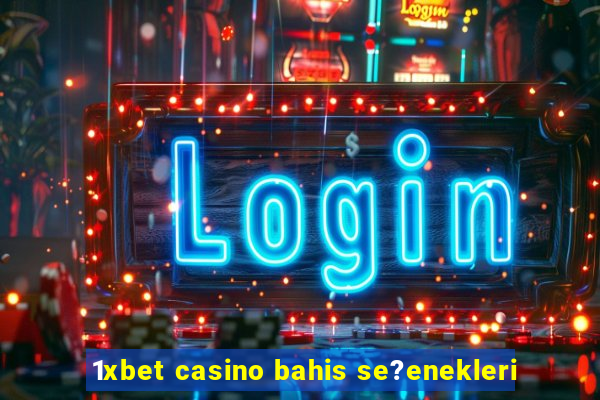 1xbet casino bahis se?enekleri