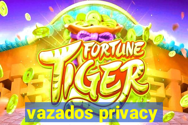 vazados privacy