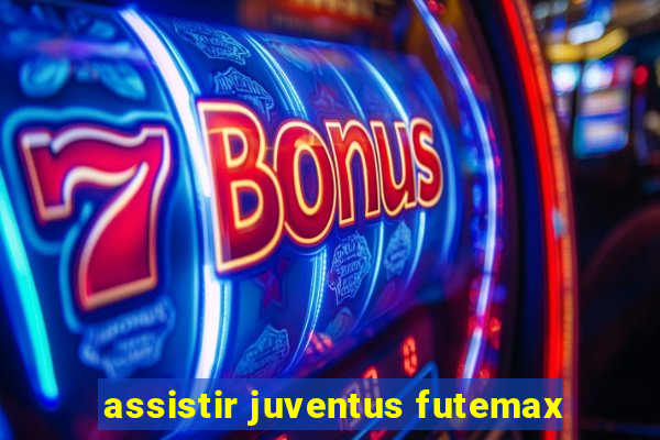 assistir juventus futemax