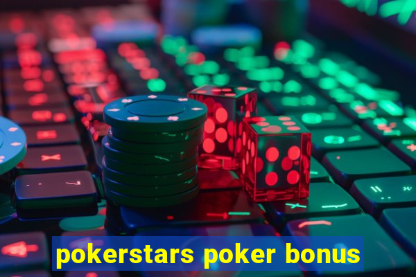 pokerstars poker bonus