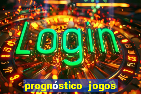 prognóstico jogos de hj