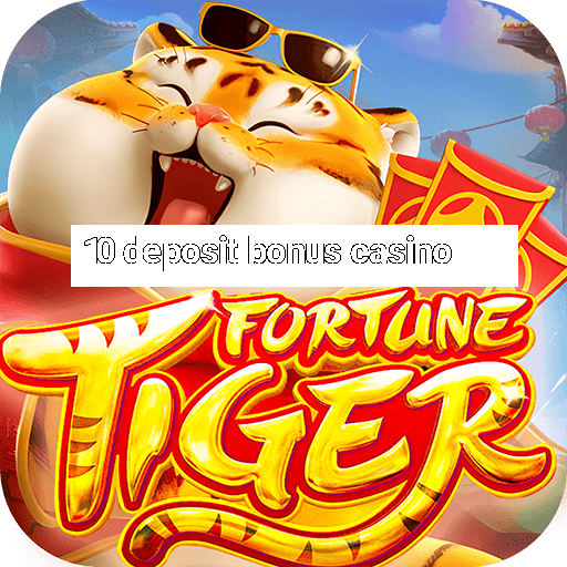 10 deposit bonus casino