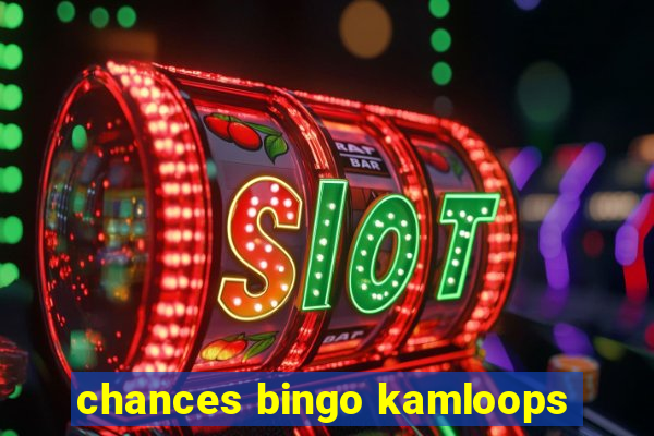 chances bingo kamloops