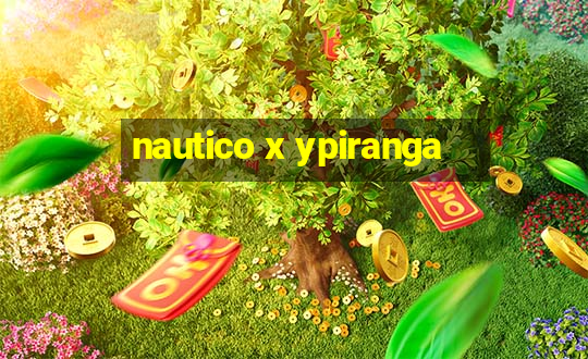 nautico x ypiranga