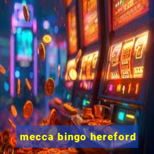 mecca bingo hereford