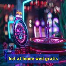 bet at home wed gratis