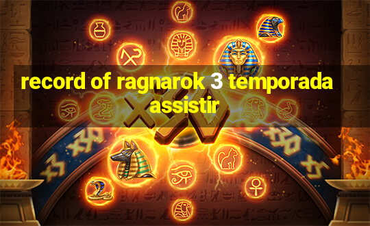 record of ragnarok 3 temporada assistir