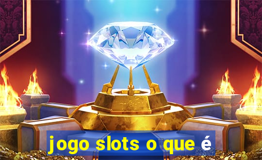 jogo slots o que é