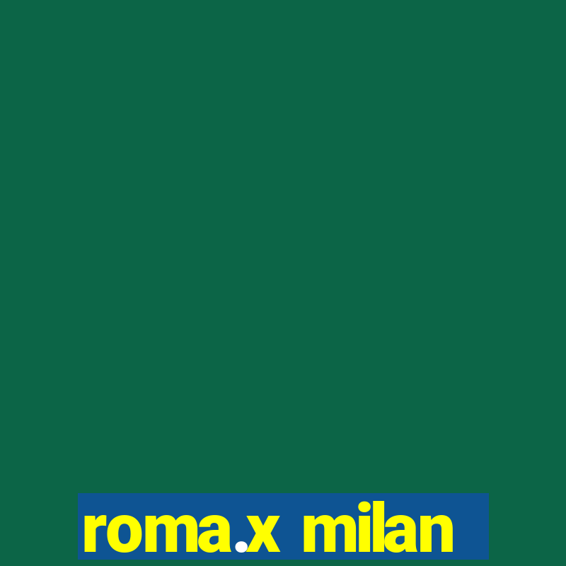 roma.x milan