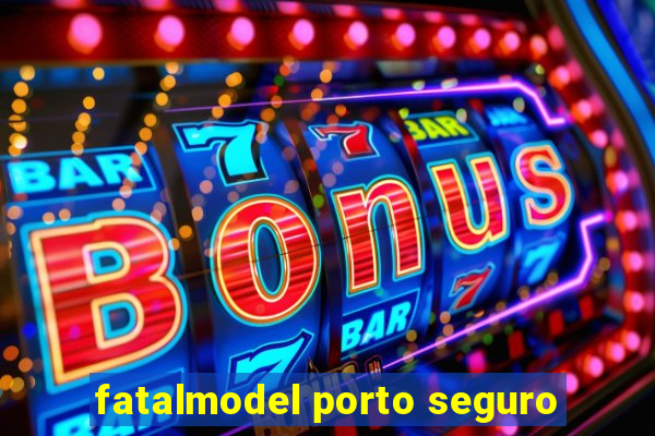 fatalmodel porto seguro