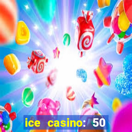 ice casino: 50 free spins