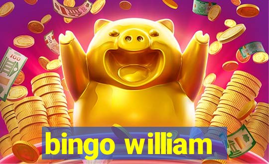 bingo william