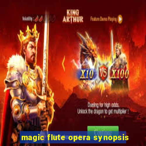 magic flute opera synopsis