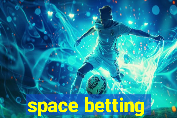 space betting