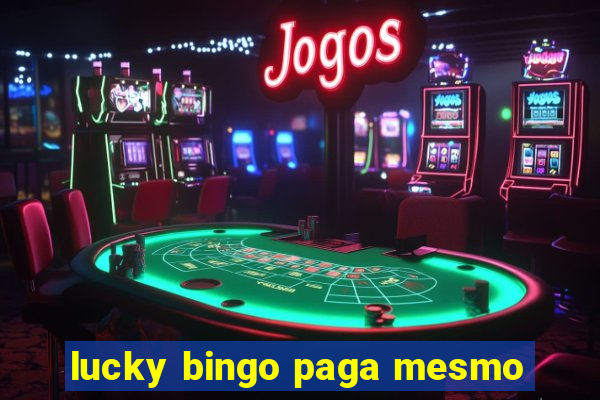 lucky bingo paga mesmo