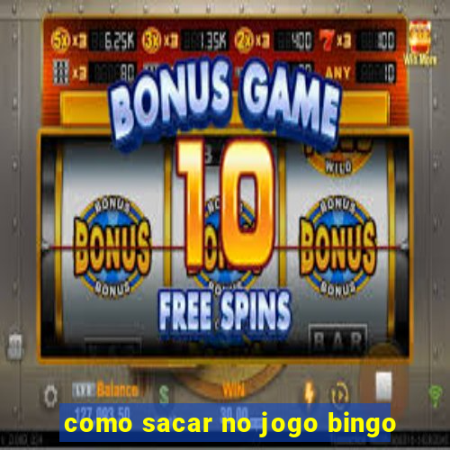 como sacar no jogo bingo