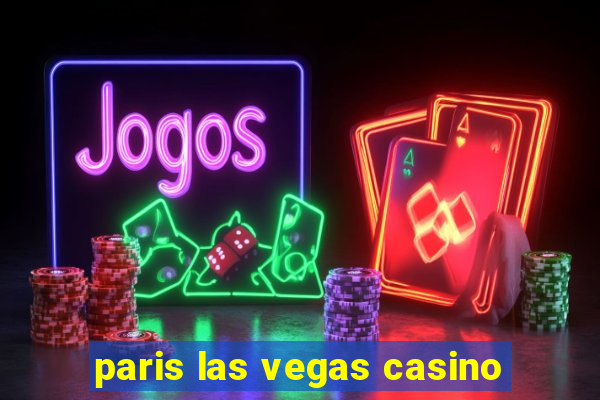 paris las vegas casino