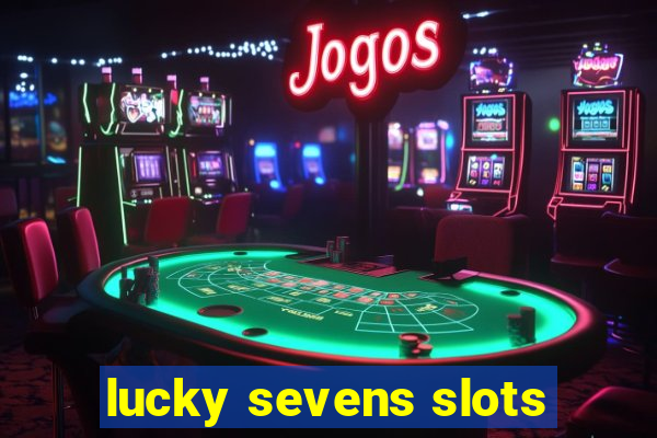 lucky sevens slots