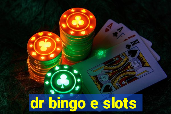 dr bingo e slots