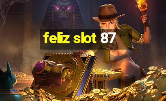 feliz slot 87