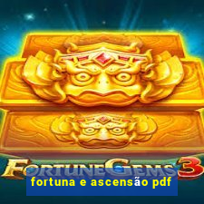 fortuna e ascensão pdf