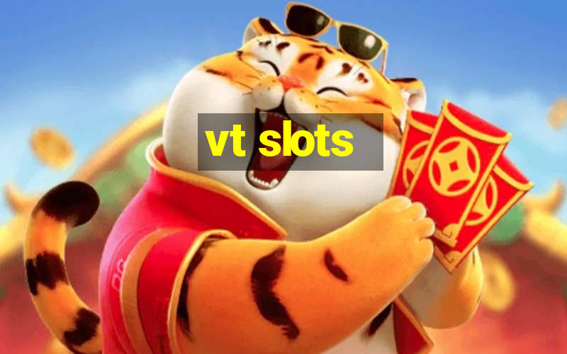 vt slots