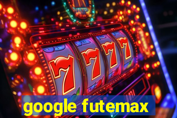 google futemax