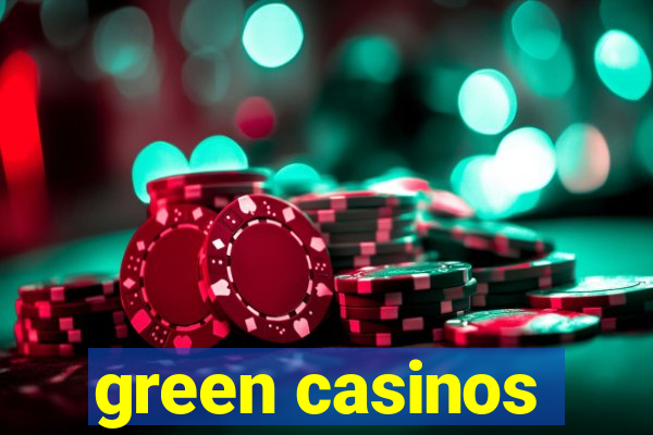 green casinos