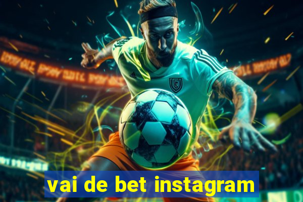 vai de bet instagram