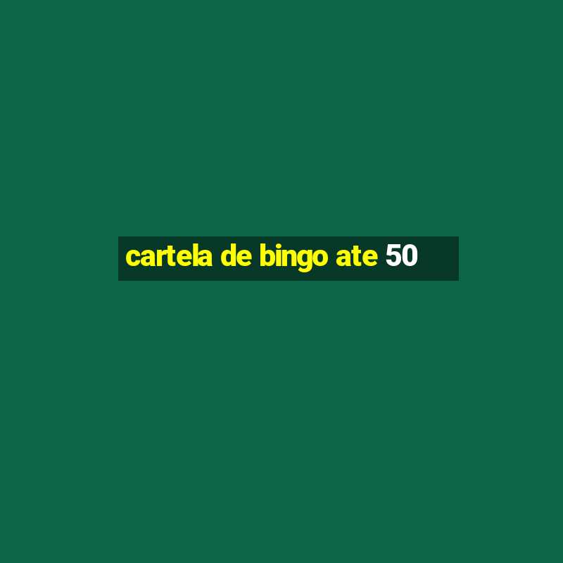 cartela de bingo ate 50