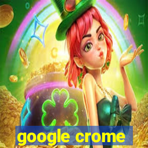 google crome