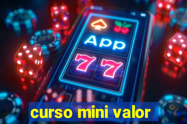 curso mini valor