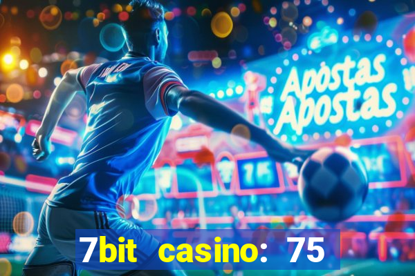 7bit casino: 75 free spins