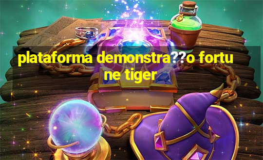 plataforma demonstra??o fortune tiger