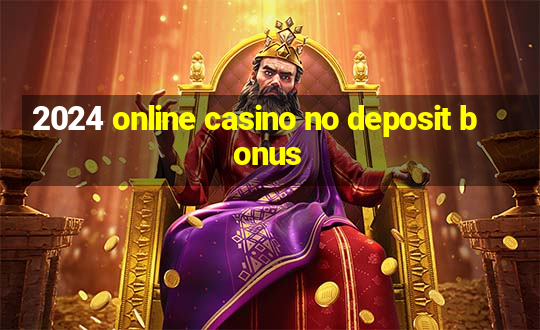 2024 online casino no deposit bonus