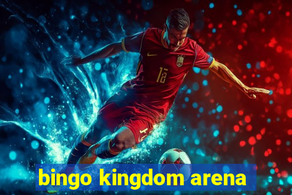 bingo kingdom arena