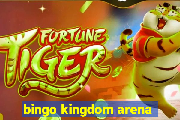 bingo kingdom arena