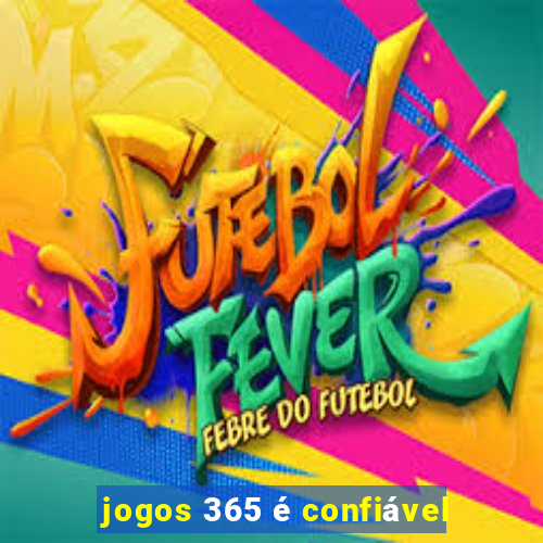 jogos 365 é confiável