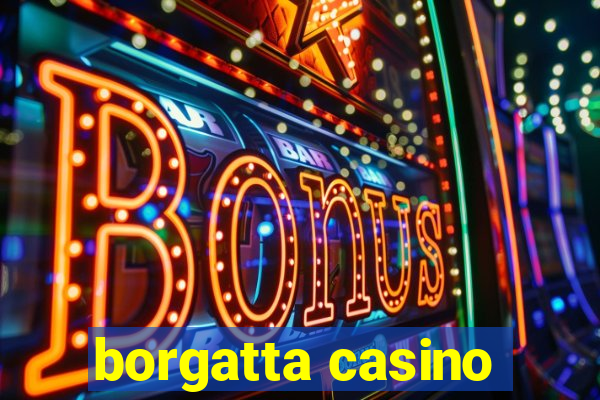 borgatta casino