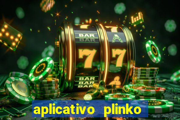 aplicativo plinko paga mesmo