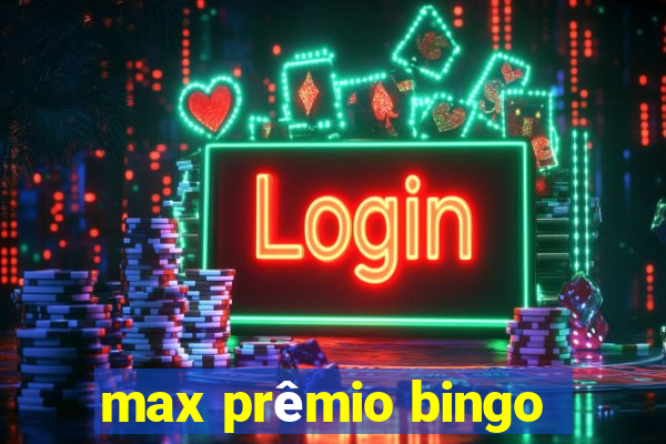 max prêmio bingo