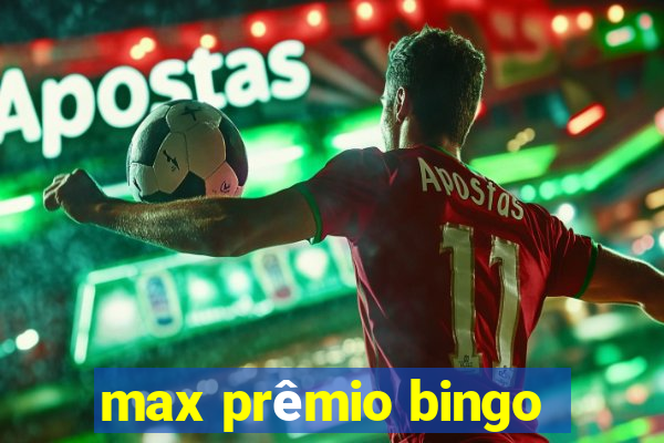 max prêmio bingo