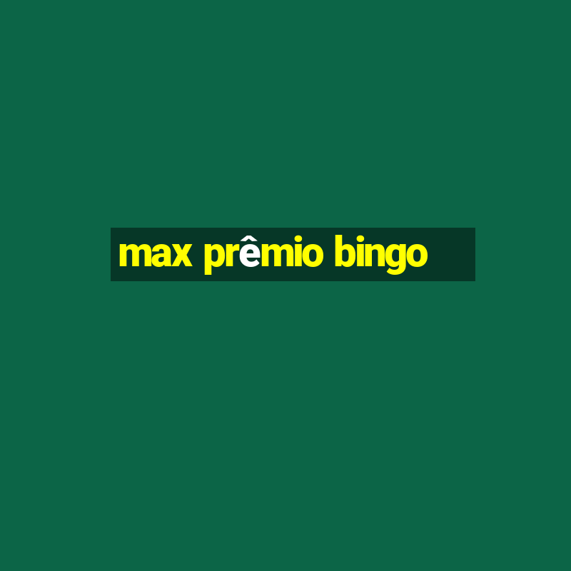 max prêmio bingo