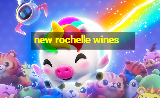 new rochelle wines