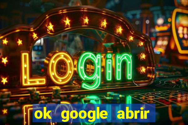 ok google abrir jogo de c****