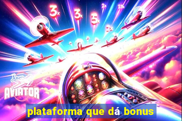 plataforma que dá bonus