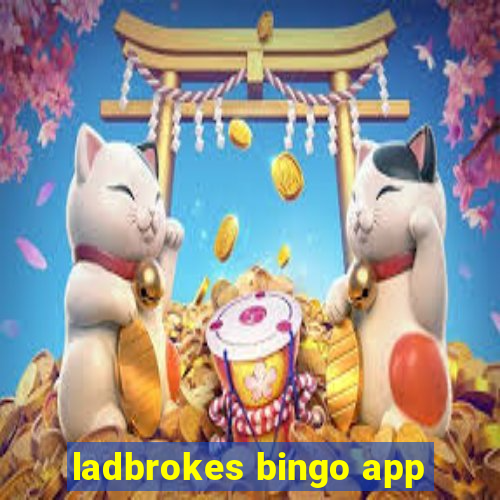 ladbrokes bingo app