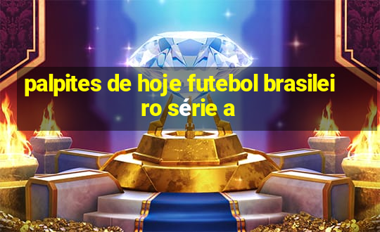 palpites de hoje futebol brasileiro série a