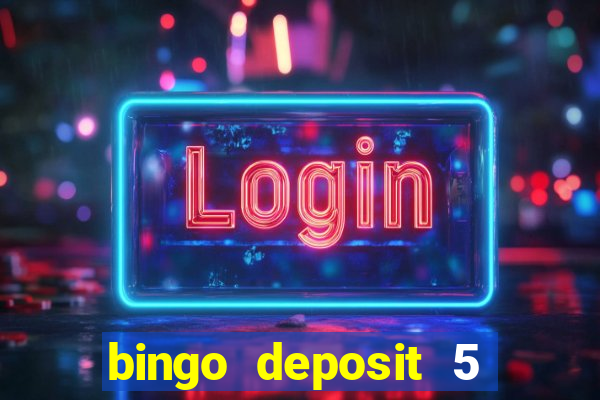 bingo deposit 5 get 25 free